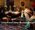 Cover: Chopin and Other Musical Essays - Seltzer Books