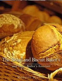 Abbildung von: The Bread and Biscuit Baker's and Sugar-Boiler's Assistant - Charles River Editors