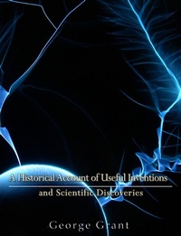 Abbildung von: A Historical Account of Useful Inventions and Scientific Discoveries - Charles River Editors