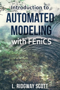 Enlarge image Cover: Introduction to Automated Modeling with FEniCS - Computational Modeling Initiative LLC