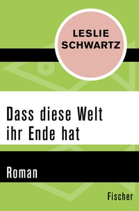 Abbildung von: Dass diese Welt ihr Ende hat - Fischer Taschenbuch