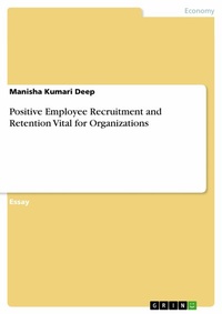 Abbildung von: Positive Employee Recruitment and Retention Vital for Organizations - GRIN Verlag