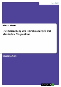 Abbildung von: Die Behandlung der Rhinitis allergica mit klassischer Akupunktur - GRIN Verlag