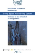Cover: Doing Space while Doing Gender - Vernetzungen von Raum und Geschlecht in Forschung und Politik - transcript