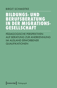 Abbildung von: Bildungs- und Berufsberatung in der Migrationsgesellschaft - transcript