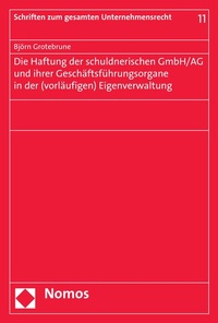 Abbildung von: Die Haftung der schuldnerischen GmbH/AG und ihrer Geschäftsführungsorgane in der (vorläufigen) Eigenverwaltung - Nomos