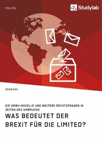 Abbildung von: Was bedeutet der Brexit für die Limited? Die GmbH-Novelle und weitere Rechtsfragen in Zeiten des Umbruchs - GRIN Verlag
