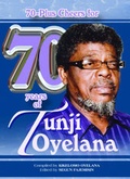 Cover: 70-plus Cheers for 70 Years of Tunji Oyelana - Mediaworks Unlimited