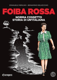 Abbildung von: Foiba rossa. Norma Cossetto, storia di un'italiana - Europea;Ferrogallico