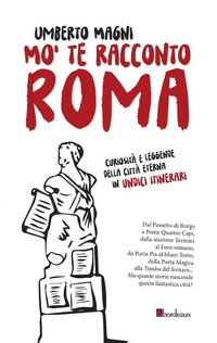 Abbildung von: Mo' te racconto Roma. Curiosità e leggende della città eterna in undici itinerari - Bordeaux