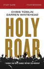 Cover: Holy Roar Bible Study Guide - HarperChristian Resources