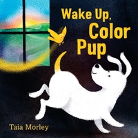 Enlarge image Cover: Wake Up, Color Pup - Random House Books for Young Readers