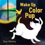 Cover: Wake Up, Color Pup - Random House USA Children's Books