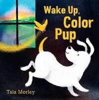Enlarge image Cover: Wake Up, Color Pup - Random House USA Children's Books