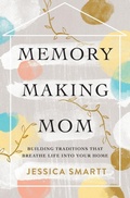 Cover: Memory-Making Mom - Thomas Nelson Publishers