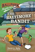 Cover: Ballpark Mysteries #15: The Baltimore Bandit - Random House Books for Young Readers