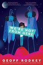 Cover: We're Not from Here - Crown Books for Young Readers
