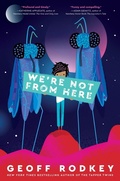 Cover: We're Not from Here - Crown Books for Young Readers
