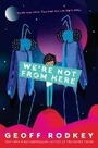 Cover: We're Not from Here - Crown Publishing Group, Division of Random House Inc
