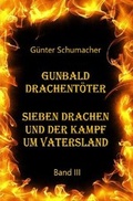 Cover: Gunbald Drachent&ouml;ter / Gunbald Drachent&ouml;ter Sieben Drachen und der Kampf um Vatersland Band III - epubli