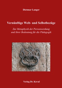 Abbildung von: Vernünftige Welt- und Selbstbezüge - Kovac, Dr. Verlag
