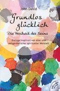 Cover: Grundlos gl&uuml;cklich - Die Freiheit des Seins - Open Sky Press GbR