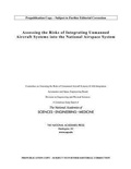 Cover: Assessing the Risks of Integrating Unmanned Aircraft Systems (UAS) into the National Airspace System - National Academies Press