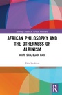 Cover: African Philosophy and the Otherness of Albinism - Routledge