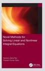 Cover: Novel Methods for Solving Linear and Nonlinear Integral Equations - CRC Press