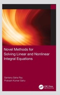 Cover: Novel Methods for Solving Linear and Nonlinear Integral Equations - CRC Press
