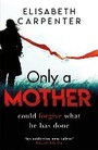 Cover: Only a Mother - Orion (an Imprint of The Orion Publishing Group Ltd )