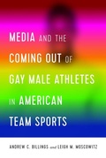 Cover: Media and the Coming Out of Gay Male Athletes in American Team Sports - Peter Lang Verlag