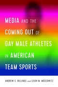 Cover: Media and the Coming Out of Gay Male Athletes in American Team Sports - Peter Lang Verlag