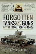 Cover: Forgotten Tanks and Guns of the 1920s, 1930s, and 1940s - Pen & Sword Military
