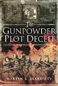 Cover: The Gunpowder Plot Deceit - Pen & Sword History