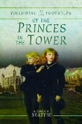 Cover: Following in the Footsteps of the Princes in the Tower - Pen & Sword History