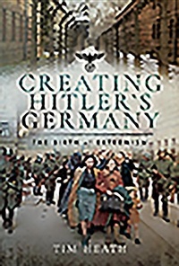 Enlarge image Cover: Creating Hitler's Germany - Pen & Sword History