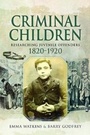 Cover: Criminal Children - Pen & Sword Family History