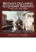Cover: Britain's Declining Secondary Railways through the 1960s - Pen & Sword Family History