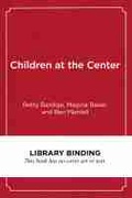 Cover: Children at the Center - Harvard Educational Publishing Group