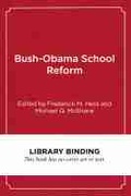 Cover: Bush-Obama School Reform - Harvard Educational Publishing Group