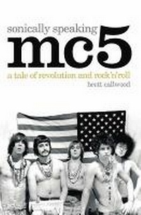 Enlarge image Cover: Mc5: Sonically Speaking - IMP Publishing Ltd t/a Independent Music Press