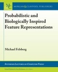 Cover: Probabilistic and Biologically Inspired Feature Representations - Morgan & Claypool Publishers