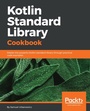 Cover: Kotlin Standard Library Cookbook - Packt Publishing