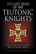 Cover: The Last Years of the Teutonic Knights - Greenhill Books