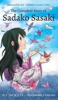 Cover: The Complete Story of Sadako Sasaki - Armed with the Arts Inc