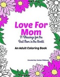 Cover: Love for Mom - An Adult Coloring Book - Teaching Christ's Children Publishing