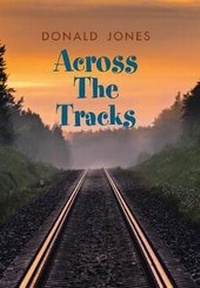 Enlarge image Cover: Across the Tracks - Xlibris Us