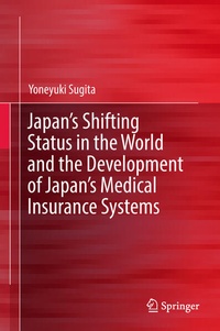 Enlarge image Cover: Japan's Shifting Status in the World and the Development of Japan's Medical Insurance Systems - Springer