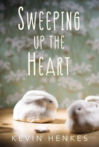 Enlarge image Cover: Sweeping Up the Heart - Greenwillow Books